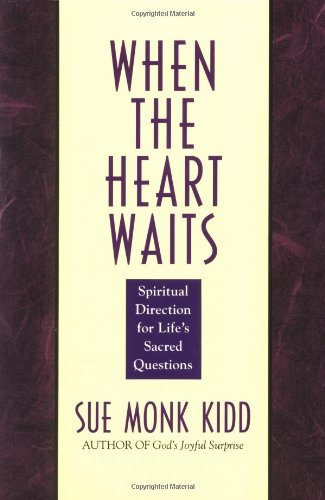 Sue Monk Kidd/When The Heart Waits: Spiritual Direction For Life